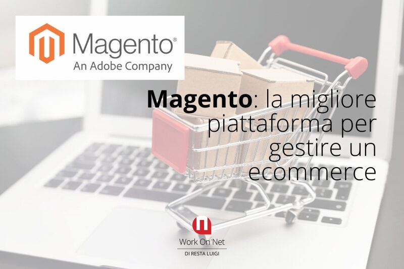 Magento: la migliore piattaforma per gestire un ecommerce